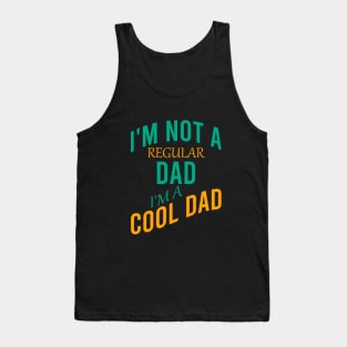 I'm not a regular dad I'm a cool dad Tank Top